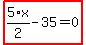 highlight_red%28+5%2F2%2Ax-35=0+%29