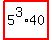 highlight_red%28+5%5E3%2A40+%29