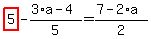 highlight_red%28+5+%29-%283%2Aa-4%29%2F5=%287-2%2Aa%29%2F2