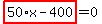 highlight_red%28+50%2Ax-400+%29=0