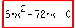 highlight_red%28+6%2Ax%5E2-72%2Ax=0+%29