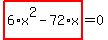 highlight_red%28+6%2Ax%5E2-72%2Ax+%29=0