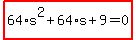 highlight_red%28+64%2As%5E2%2B64%2As%2B9=0+%29