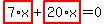 highlight_red%28+7%2Ax+%29%2Bhighlight_red%28+20%2Ax+%29=0