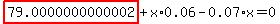 highlight_red%28+79.0000000000002+%29%2Bx%2A0.06-0.07%2Ax=0
