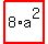 highlight_red%28+8%2Aa%5E2+%29