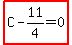 highlight_red%28+C-11%2F4=0+%29