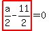highlight_red%28+a%2F2-11%2F2+%29=0