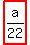 highlight_red%28+a%2F22+%29