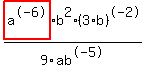 highlight_red%28+a%5E-6+%29%2Ab%5E2%2F9%2Fab%5E-5%2A%283%2Ab%29%5E-2