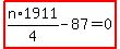 highlight_red%28+n%2F4%2A1911-87=0+%29