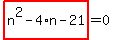 highlight_red%28+n%5E2-4%2An-21+%29=0