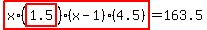 highlight_red%28+x%2A%28highlight_red%28+1.5+%29%29%2A%28x-1%29%2A%284.5%29+%29=163.5