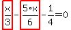 highlight_red%28+x%2F3+%29-highlight_red%28+5%2F6%2Ax+%29-1%2F4=0