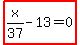 highlight_red%28+x%2F37-13=0+%29