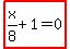 highlight_red%28+x%2F8%2B1=0+%29