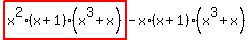 highlight_red%28+x%5E2%2A%28x%2B1%29%2A%28x%5E3%2Bx%29+%29-x%2A%28x%2B1%29%2A%28x%5E3%2Bx%29
