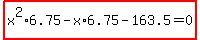 highlight_red%28+x%5E2%2A6.75-x%2A6.75-163.5=0+%29