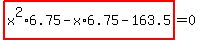 highlight_red%28+x%5E2%2A6.75-x%2A6.75-163.5+%29=0