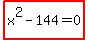 highlight_red%28+x%5E2-144=0+%29