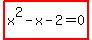 highlight_red%28+x%5E2-x-2=0+%29