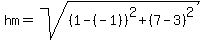 hm=sqrt%28%281-%28-1%29%29%5E2%2B%287-3%29%5E2%29