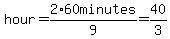 hour=2%2A60minutes%2F9=40%2F3