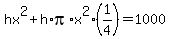 hx%5E2%2Bh%2Api%2Ax%5E2%281%2F4%29=1000