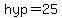 hyp=25