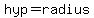 hyp=radius