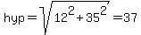 hyp=sqrt%2812%5E2%2B35%5E2%29=37+