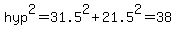 hyp%5E2=31.5%5E2%2B21.5%5E2=38