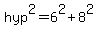 hyp%5E2+=+6%5E2+%2B+8%5E2