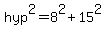 hyp%5E2+=+8%5E2+%2B+15%5E2