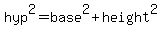 hyp%5E2+=+base%5E2+%2B+height%5E2