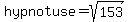 hypnotuse+=+sqrt%28153%29