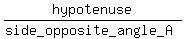 hypotenuse%2F%28side_opposite_angle_A%29