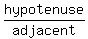 hypotenuse%2Fadjacent