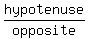 hypotenuse%2Fopposite