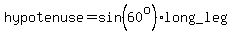 hypotenuse=sin%2860%5Eo%29%2Along_leg
