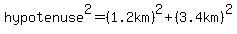 hypotenuse%5E2=%281.2km%29%5E2%2B%283.4km%29%5E2