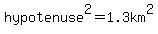 hypotenuse%5E2=1.3km%5E2
