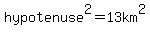 hypotenuse%5E2=13km%5E2