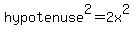 hypotenuse%5E2=2x%5E2