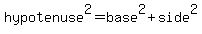 hypotenuse%5E2=base%5E2%2Bside%5E2
