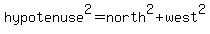 hypotenuse%5E2=north%5E2%2Bwest%5E2