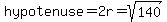 hypotenuse+=+2r+=+sqrt%28140%29