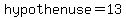 hypothenuse=13