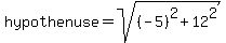 hypothenuse=sqrt%28%28-5%29%5E2%2B12%5E2%29