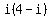 i%284-i%29